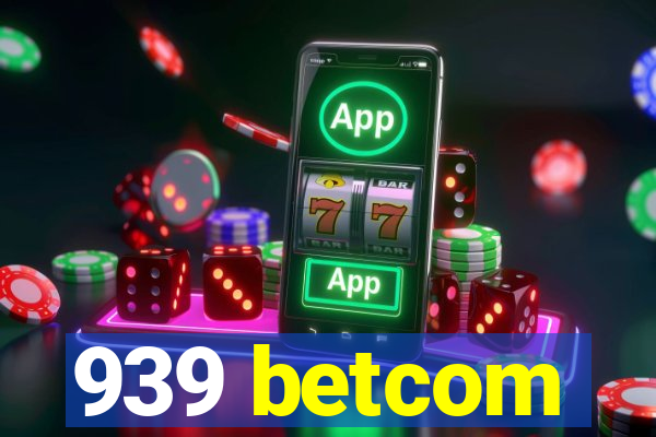 939 betcom